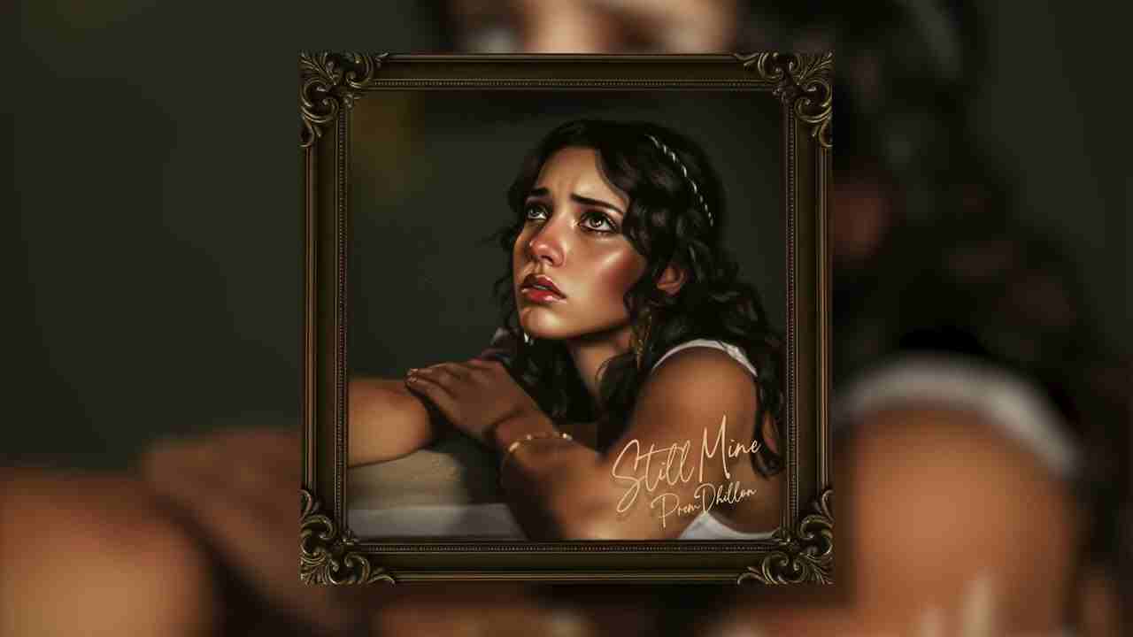 Still Mine Lyrics English Translation - Prem Dhillon