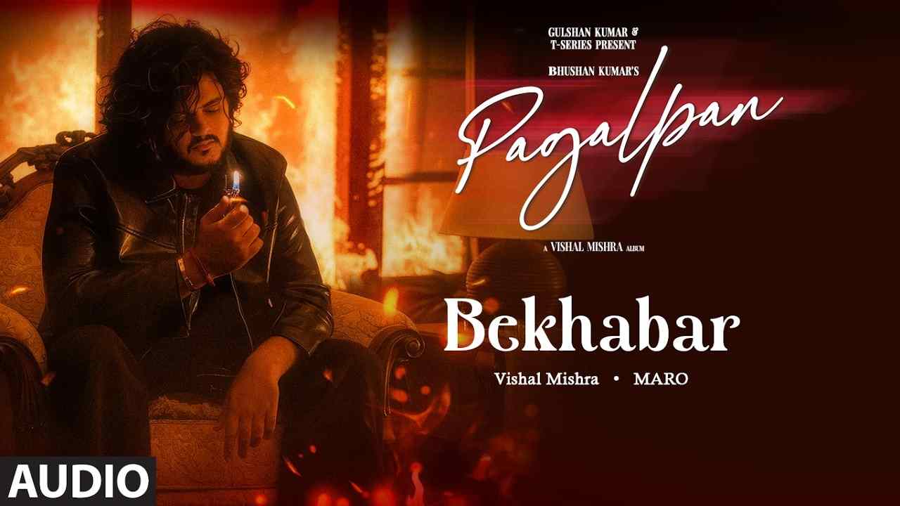 Bekhabar Lyrics English Translation - Vishal Mishra, Maro