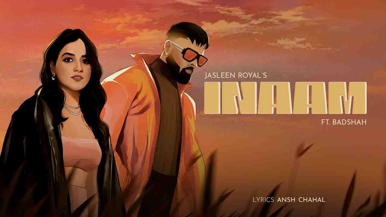 Inaam Lyrics English Translation - Jasleen Royal, Badshah
